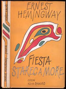 Ernest Hemingway: Stařec a moře - Fiesta (I slunce vychází)