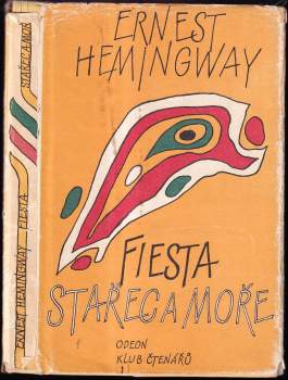 Ernest Hemingway: Stařec a moře - Fiesta (I slunce vychází)