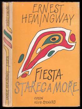 Ernest Hemingway: Stařec a moře - Fiesta (I slunce vychází)