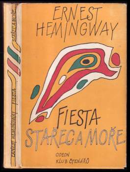 Ernest Hemingway: Stařec a moře - Fiesta (I slunce vychází)