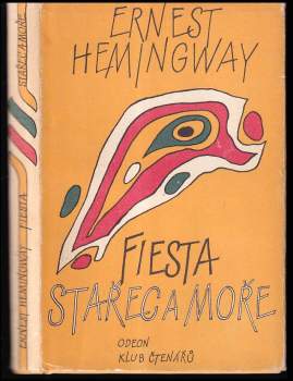 Ernest Hemingway: Stařec a moře - Fiesta (I slunce vychází)