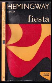Ernest Hemingway: Fiesta : I slunce vychází