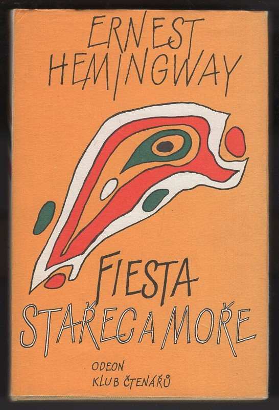Ernest Hemingway: Stařec a moře - Fiesta (I slunce vychází)