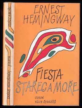 Ernest Hemingway: Fiesta - Stařec a moře