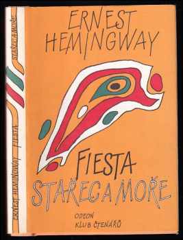 Ernest Hemingway: Fiesta - Stařec a moře