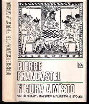 Pierre Francastel: Figura a místo