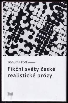 Bohumil Fořt: Fikční světy české realistické prózy