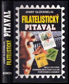Filatelistický pitaval : malá historie kriminálních činů a spekulací kolem poštovních známek