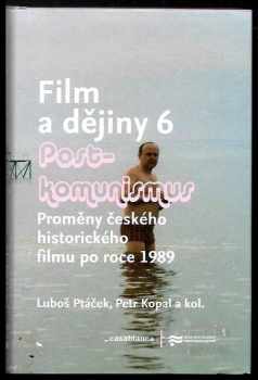 Luboš Ptáček: film a dějiny 6, post-komunismus, proměny českého historického pilmu po roce 1989