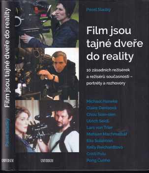 Pavel Sladký: Film jsou tajné dveře do reality : 10 zásadních režisérek a režisérů současnosti - portréty a rozhovory : Michael Haneke, Claire Denisová, Chou Siao-sien, Ulrich Seidl, Lars von Trier, Mohsen Machmalbáf, Elia Suleiman, Kelly Reichardtová, Cristi Puiu, Pong Čunho