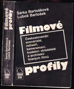 Filmové profily : českoslovenští scénaristé, režiséři, kameramani, hudební skladatelé a architekti hraných filmů : Českoslovenští scénáristé, režiséři, kameramani, hudební skladatelé a architekti hraných filmů - Luboš Bartošek, Šárka Bartošková (1986, Československý filmový ústav) - ID: 567578