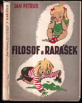 Filosof a Rarášek : Pohádka smavého jara a mládí - Jan Petrus (1946, Východočeské knihkupectví a nakladatelství B.E. Tolman, majitel L. Müller) - ID: 261871