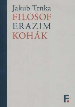 Jakub Trnka: Filosof Erazim Kohák