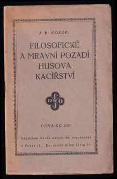 Jan Blahoslav Kozák: Filosofické a mravní pozadí Husova kacířství