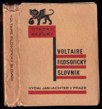 Filosofický slovník, čili, Rozum podle abecedy - Voltaire (1929, Jan Laichter) - ID: 658331