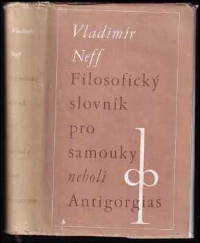 Filosofický slovník pro samouky neboli Antigorgias - Vladimír Neff (1948, Družstevní práce) - ID: 244276