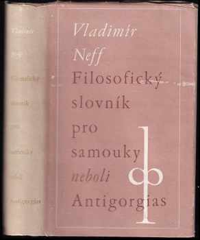 Filosofický slovník pro samouky neboli Antigorgias - Vladimír Neff (1948, Družstevní práce) - ID: 667162
