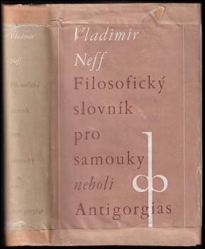 Filosofický slovník pro samouky neboli Antigorgias - Vladimír Neff (1948, Družstevní práce) - ID: 802774
