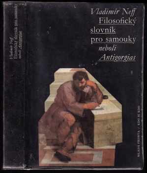 Filosofický slovník pro samouky neboli Antigorgias - Vladimír Neff (1993, Mladá fronta) - ID: 702518