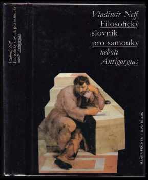 Filosofický slovník pro samouky neboli Antigorgias - Vladimír Neff (1993, Mladá fronta) - ID: 793553