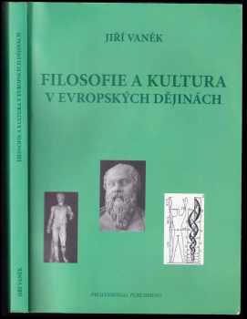Jiří Vaněk: Filosofie a kultura v evropských dějinách