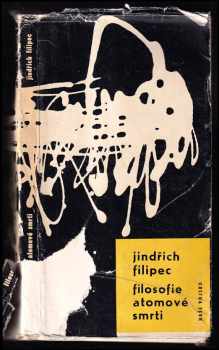 Jindřich Filipec: Filosofie atomové smrti - malá kniha úvah o myšlenkových proudech v západním Německu