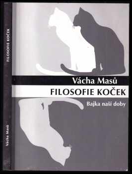 Vácha Masů: Filosofie koček : bajka naší doby