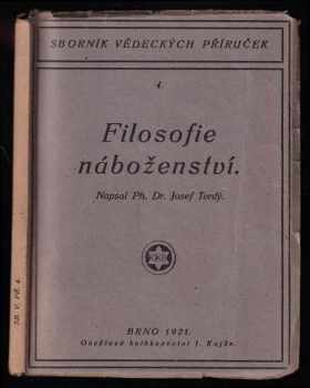 Filosofie náboženství - Josef Tvrdý (1921, Osvětové knihkupectví J. Kajše) - ID: 733715