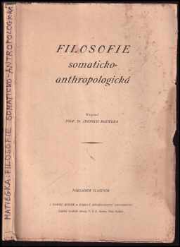 Jindřich Matiegka: Filosofie somaticko-anthropologická