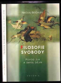 Nikolaj Aleksandrovič Berdjajev: Filosofie svobody 2. díl, Původ zla a smysl dějin.