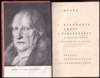 Georg Wilhelm Friedrich Hegel: Filosofie, umění a náboženství a jejich vztah k mravnosti a státu