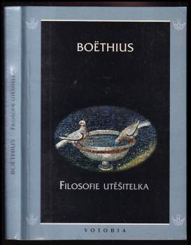 Anitius Manlius Torquatus Severinus Boëthius: Filosofie utěšitelka