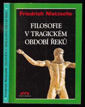 Friedrich Nietzsche: Filosofie v tragickém období Řeků
