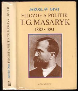 Jaroslav Opat: Filozof a politik T. G. Masaryk