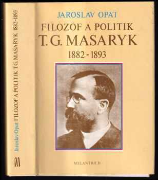 Jaroslav Opat: Filozof a politik T. G. Masaryk