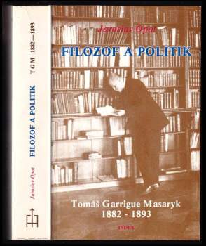 Jaroslav Opat: Filozof a politik Tomáš Garrigue Masaryk 1882-1893