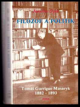 Filozof a politik Tomáš Garrigue Masaryk 1882-1893 : příspěvek k životopisu