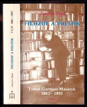 Jaroslav Opat: Filozof a politik Tomáš Garrigue Masaryk 1882-1893