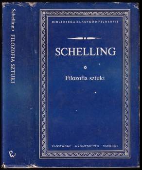 Friedrich Wilhelm Joseph von Schelling: Filozofia sztuki. O stosunku sztuk plastycznych do przyrody; Bruno, czyli O boskiej i naturalnej zasadzie rzeczy rozmowa
