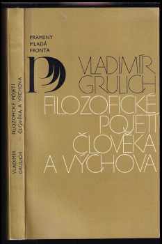 Vladimír Grulich: Filozofické pojetí člověka a výchova