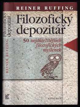 Reiner Ruffing: Filozofický depozitář - 50 nejdůležitějších filozofických myšlenek