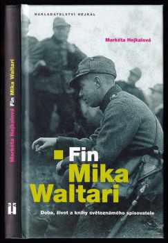 Fin Mika Waltari : doba, život a knihy světoznámého spisovatele