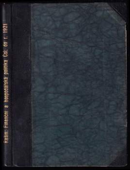 Alois Rašín: Finanční a hospodářská politika Československá do konce r. 1921