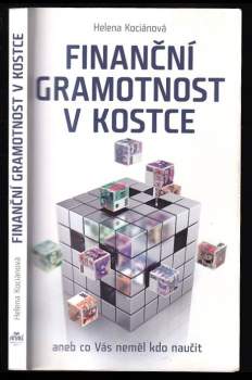 Helena Kociánová: Finanční gramotnost v kostce, aneb, Co Vás neměl kdo naučit