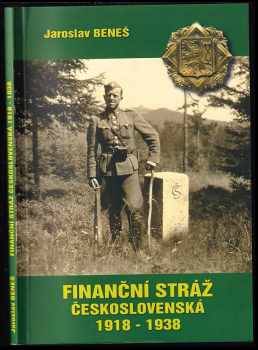 Jaroslav Beneš: Finanční stráž československá 1918-1938
