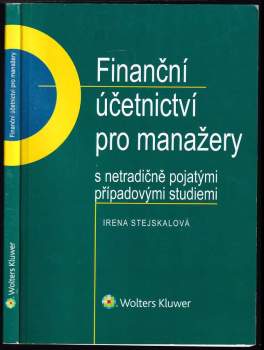 Irena Stejskalová: Finanční účetnictví pro manažery s netradičně pojatými případovými studiemi