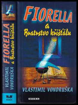 Fiorella a Bratrstvo křišťálu : dobrodružství dcery dvorního alchymisty císaře Rudolfa II
