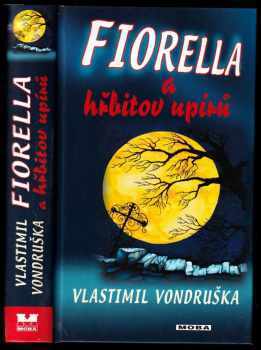 Fiorella a hřbitov upírů : dobrodružství dcery dvorního alchymisty císaře Rudolfa II