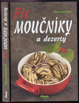 Alena Doležalová: Fit moučníky a dezerty
