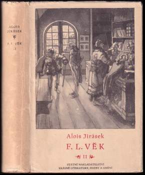 F.L. Věk : Část druhá - obraz z dob našeho národního probuzení - Alois Jirásek (1953, Státní nakladatelství krásné literatury, hudby a umění) - ID: 813025